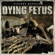 DYING FETUS: EP-ul 'History Repeats…' disponibil online