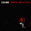 FLESH RODEO: albumul 'Things Will Never Get Better' disponibil online pentru streaming 