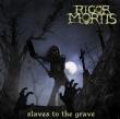 RIGOR MORTIS: detalii despre discul 'Slaves to the Grave'