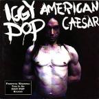 Iggy Pop - American Caesar
