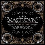 Mastodon - Live at the Aragon
