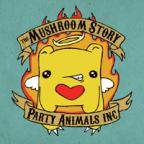 The Mushroom Story - Party Animals Inc
