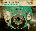 East of the Wall - Ressentiment
