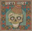 DIRTY SHIRT a terminat de inregistrat albumul 'Dirtylicious'