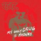G.U.T. - My Only Drug Is Madness